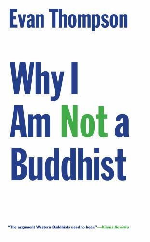 Why I Am Not a Buddhist, Paperback by Thompson, Evan, Brand New, Free shippin...