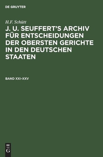 H F Schütt H.F. Schütt: J. A. Seuffert's Archiv Für Entscheidungen De (Hardback)