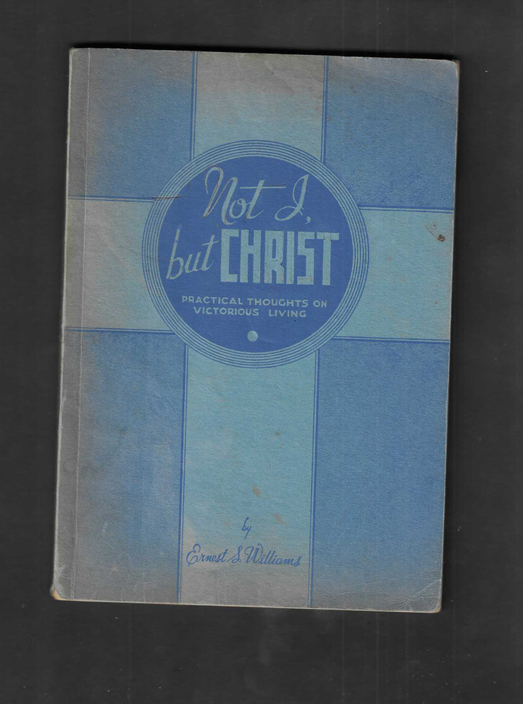 Not I, But Christ by Ernest S. Williams - GOSPEL Pub. paperback 1939 Good