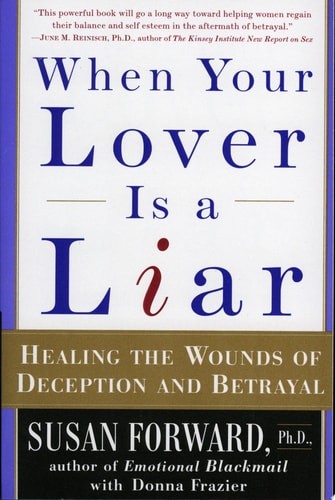 When Your Lover Is a Liar: Healing the Wounds of Deception and Betrayal by Forwa