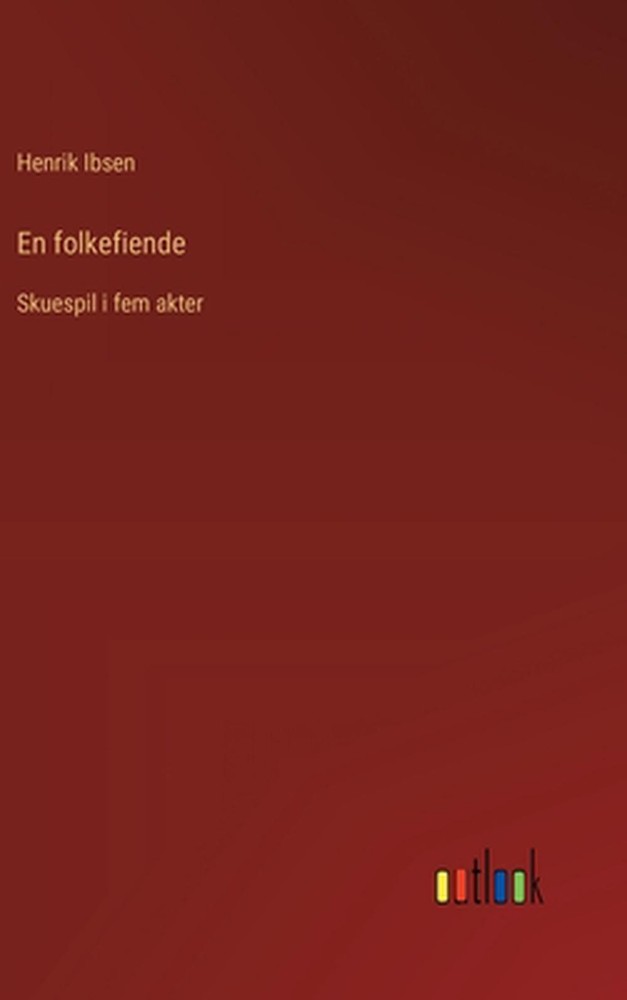 En folkefiende: Skuespil i fem akter by Henrik Ibsen Hardcover Book