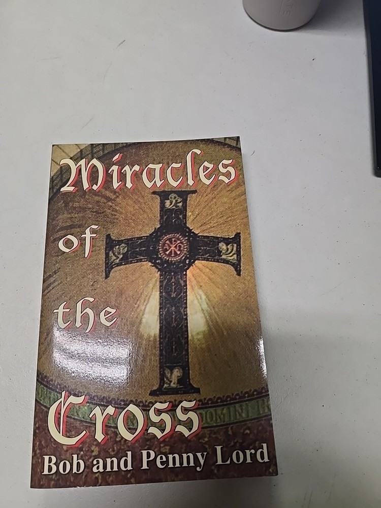 Miracles of the Cross Book by Bob and Penny Lord, New