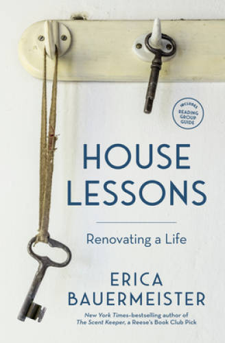 House Lessons: Renovating a Life - Paperback By Bauermeister, Erica - GOOD