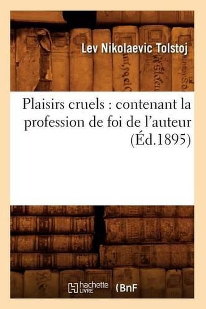 Plaisirs cruels: contenant la profession de foi de l'auteur (?d.1895) by Leo Tol