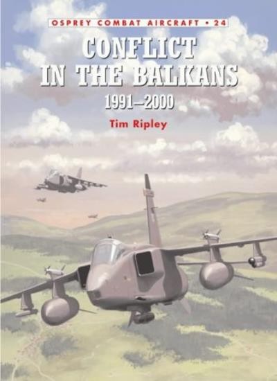 Conflict in the Balkans 1991-2000 (Osprey Combat Aircraft 24) By