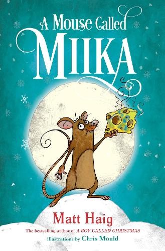 A Mouse Called Miika (Boy Called Christmas), Haig, Matt