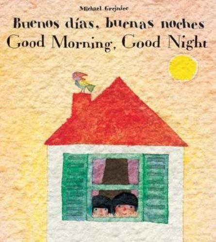 Buenos Dias, Buenas Noches/Good Morning, Good Night (Spanish Edition) by Grejnie