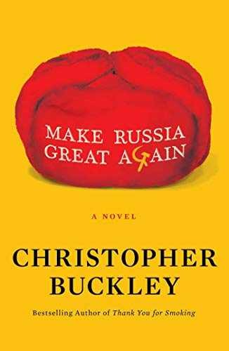 Make Russia Great Again: A Novel - Hardcover, by Buckley Christopher - Very Good