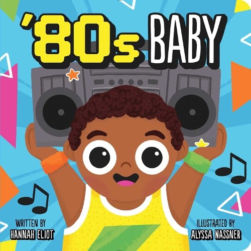Hannah Eliot '80s Baby (Board Book)Another great item from Rarewaves USA | Free delivery!