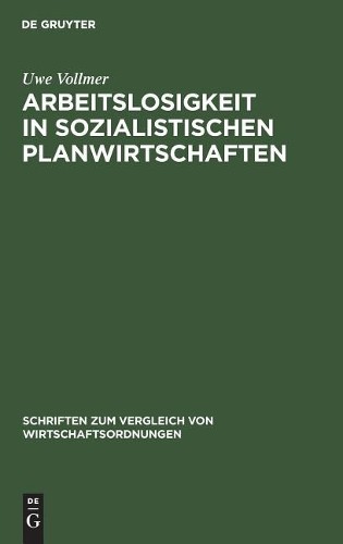 Uwe Vollmer Arbeitslosigkeit in sozialistischen Planwirtschaften (Hardback)