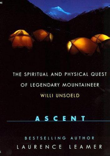 Ascent: The Spiritual And Physical Quest Of Legendary Mountaineer Willi Unsoeldby Laurence Leamer | PB | Acceptable