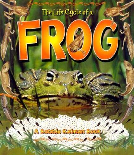 The Life Cycle of a Frog by Bobbie Kalman: Used
