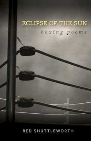 Eclipse of the Sun: Boxing Poems - Paperback, by Shuttleworth Red - Good