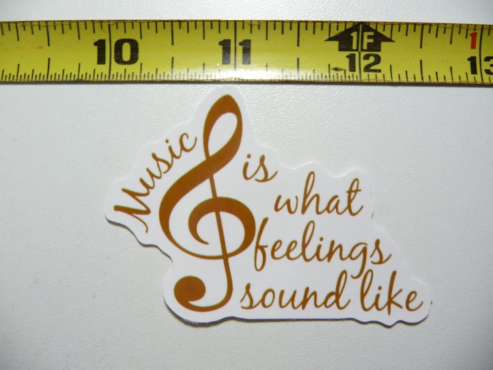 MUSIC IS WHAT FEELINGS SOUND LIKE NOTE STICKER DECAL MUSICAL FAN CONCERT FUN