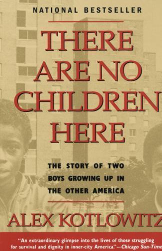 There Are No Children Here : The Story of Two Boys Growing up in the Other...