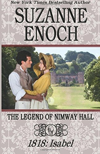 The Legend of Nimway Hall: 1818 - Isabel: Volume 3 by Enoch, Suzanne Book The