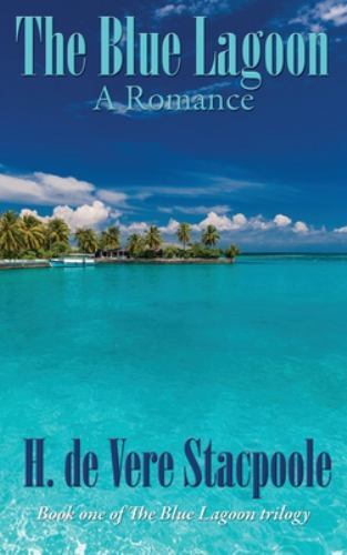 The Blue Lagoon by De Vere Stacpoole, H, Brand New, Free shipping in the US