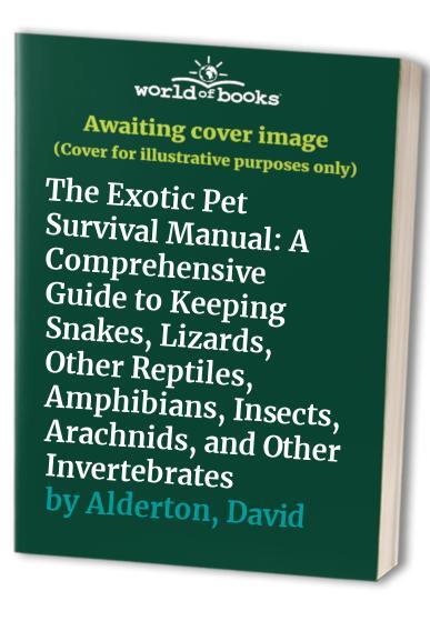 Exotic Pet Survival Guide by David Alderton – Essential Care Tips