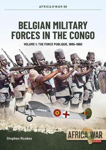 Stephen Rookes Belgian Military Forces in the Congo (Paperback) Africa@WarAnother great item from Rarewaves USA | Free delivery!