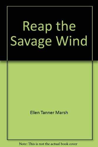 Reap the Savage Wind - Paperback, by Ellen Tanner Marsh - Very Good