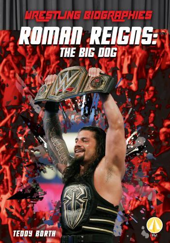Roman Reigns : The Big Dog by Teddy Borth (2017, Library Binding)