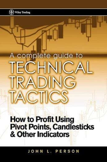 A Complete Guide To Technical Trading Tactics: How To Profit Using Pivot Po...