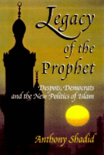 Legacy of the Prophet: Despots, Democrats, and the New Politics of Islam: Used