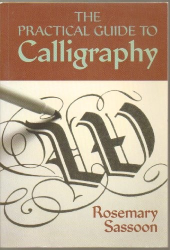 The Practical Guide to Calligraphy, Rosemary Sassoon
