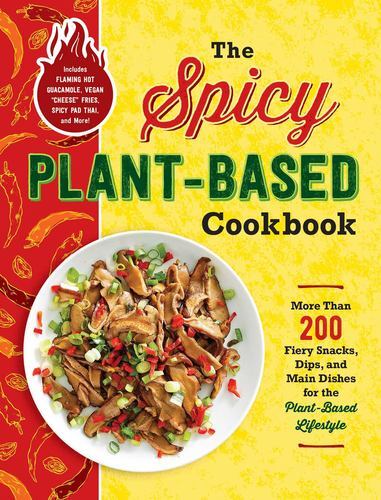 Spicy Vegan Cookbook with 200 Fiery Snacks Dips and Main Dishes for Plant-Based Diets by Adams Media 2021 Paperback