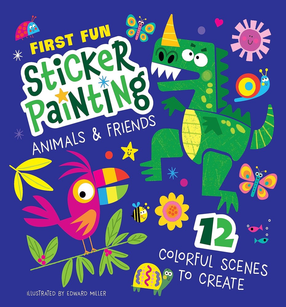 First Fun Sticker Painting: Animals & Friends: 12 Colorful Scenes to Create...