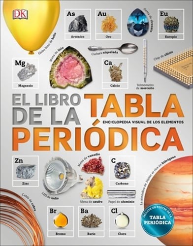 El Libro de la Tabla Periodica (the Elements Book) by DK: New