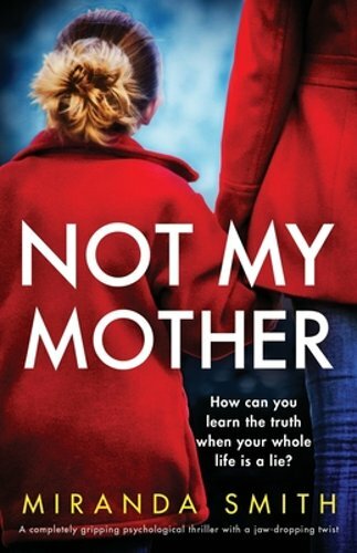Not My Mother: A completely gripping psychological thriller with a jaw-dropping