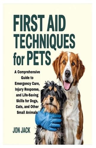 Jon Jack First Aid Techniques for Pets (Paperback)Another great item from Rarewaves USA | Free delivery!