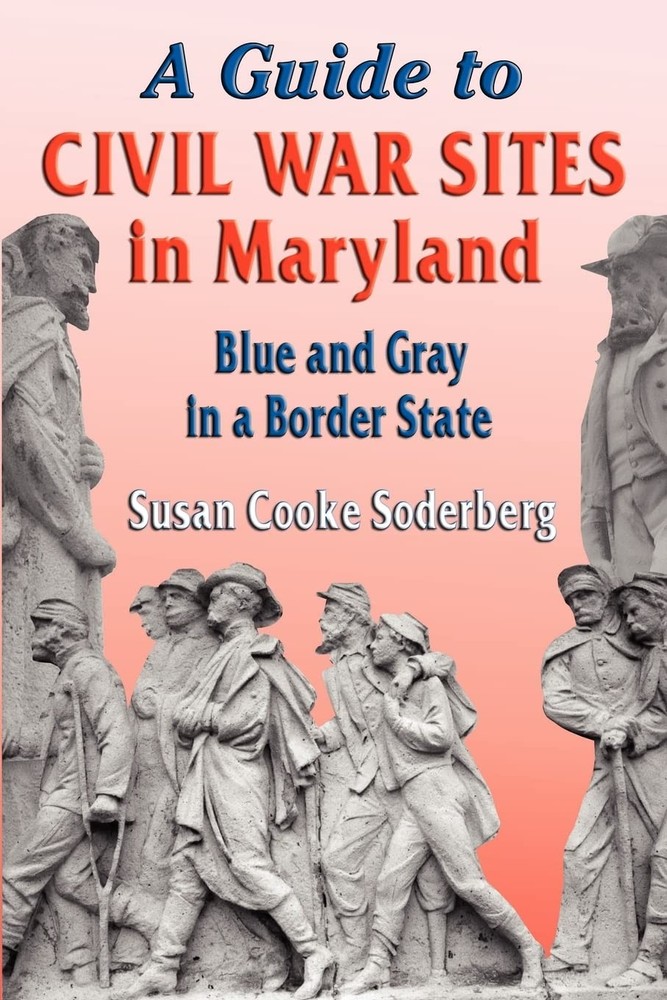 A Guide to Civil War Sites in Maryland: Blue and Gray in a Border State (Wal...