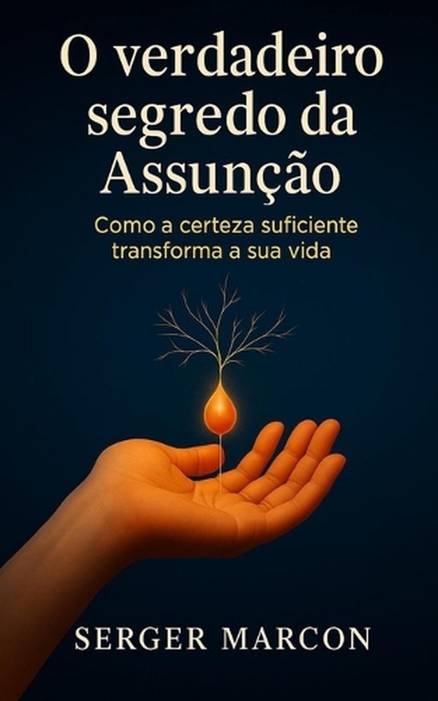 O verdadeiro segredo da Assuno: Como a certeza suficiente transforma a sua vida