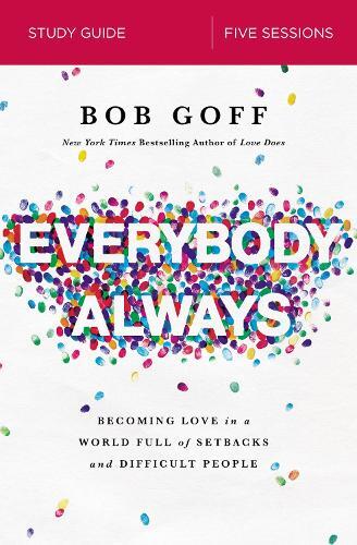 Bob Goff Everybody, Always Bible Study Guide (Paperback)