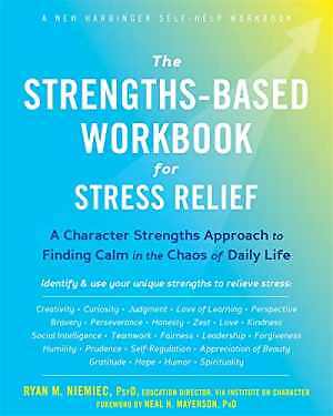The Strengths-Based Workbook for - Paperback, by Niemiec Ryan M - Very Good h