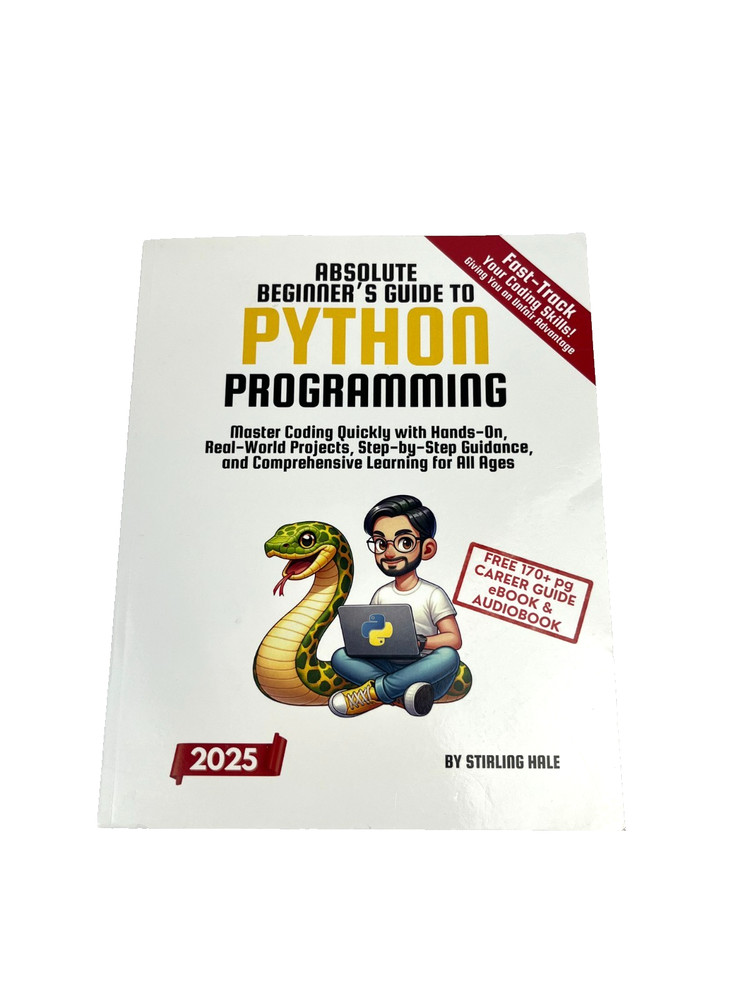 Absolute Beginner's Guide to Python Programming: Master Coding 2025 edition Hale