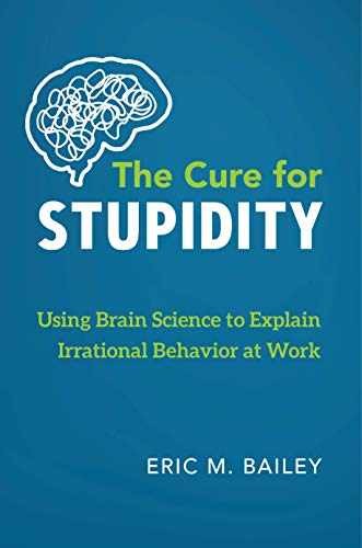 The Cure for Stupidity: Using Brain - Paperback, by Bailey Eric M. - Very Good x
