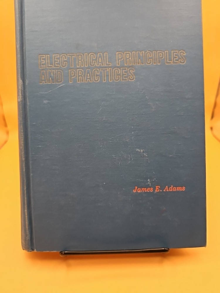 Vintage Book - Electrical Principles and Practices James Adams 1963 McGraw Hill