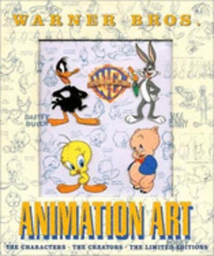 Warner Bros. Animation Art: The Characters the Creators by Warner Brothers: Used