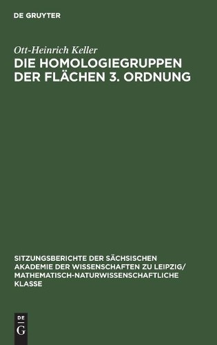 Ott-Heinrich Keller Die Homologiegruppen Der Flächen 3. Ordnung (Hardback)