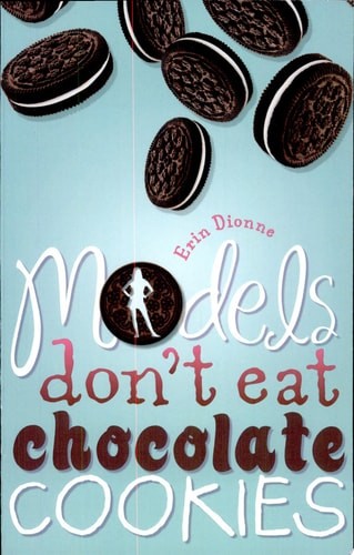 Models Don't Eat Chocolate Cookies, Dionne, Erin, Good Book