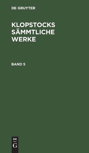 Friedrich Gottl Friedrich Gottlieb Klopstock: Klopstocks Sämmtliche  (Hardback)