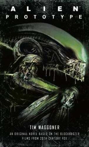 Alien: Prototype by Tim Waggoner: New