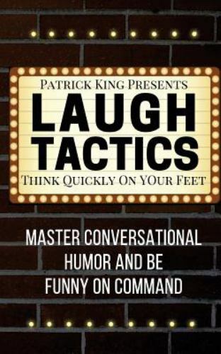 Laugh Tactics : Master Conversational Humor and Be Funny on Command - Think Q...