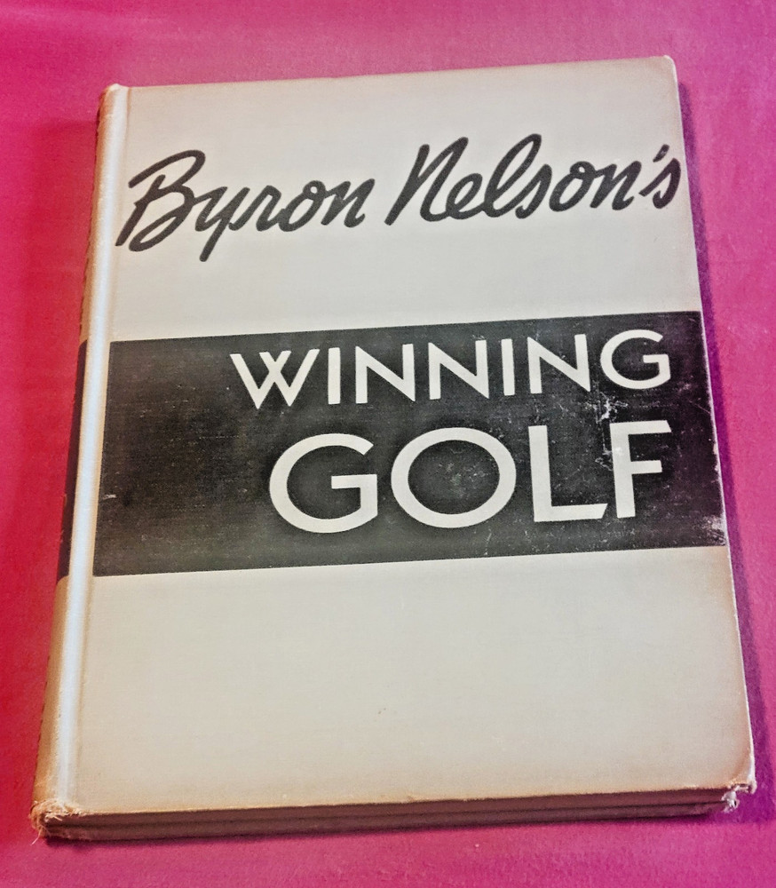 Byron Nelson Winning Golf 1946 1st Edition AS Barnes Vintage Hardcover Book HC