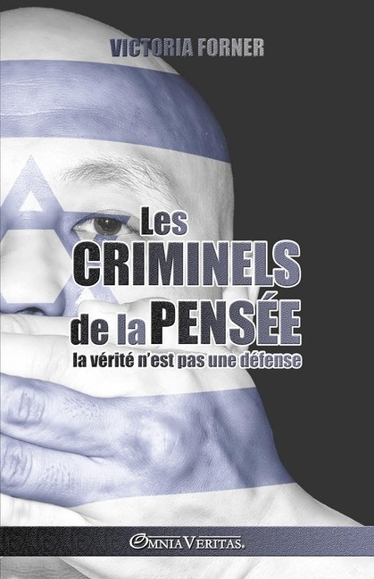 Les Criminels De La Pens?E: La V?Rit? N'est Pas Une D?Fense