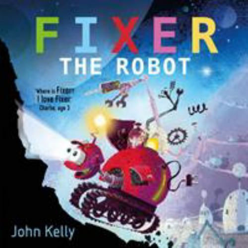Fixer the Robot, Hardcover by Kelly, John, Like New Used, Free shipping in th...