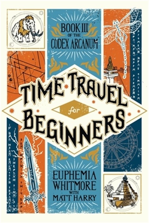 Time Travel for Beginners: Book III of the Codex Arcanum (Paperback or Softback)